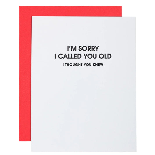 I’m Sorry I Called You Old I Thought You Knew- Card