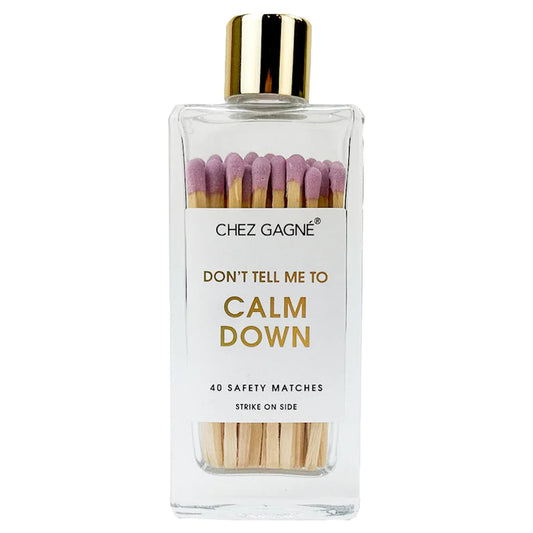 Dont Tell Me To Calm Down- Glass Bottle Safety Matches